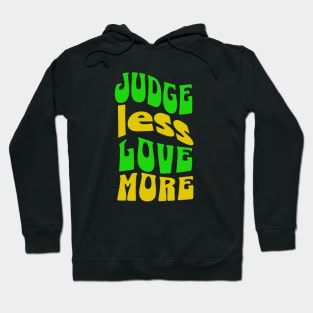 Judge Less Love More Hoodie